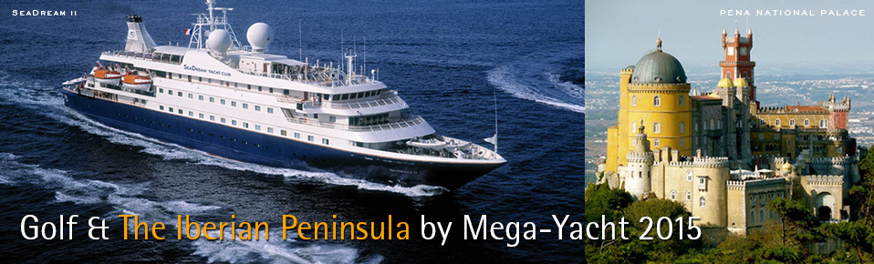 2015 Golf & The Iberian Peninsula by Mega-Yacht onboard SeaDream II