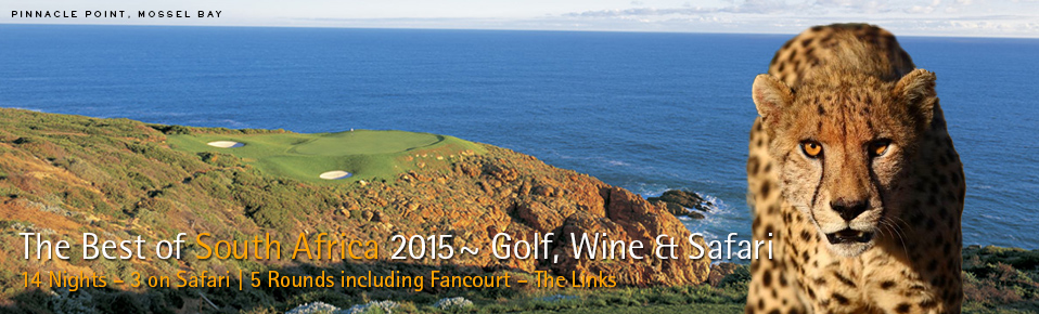 The Best of South Africa 2015 ~ Golf, Safari & Wine