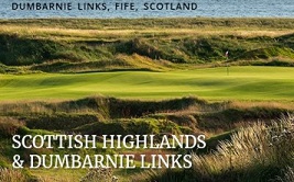 <p><strong>Scottish Highlands</strong> and <strong>Dumbarnie Links</strong></p>
